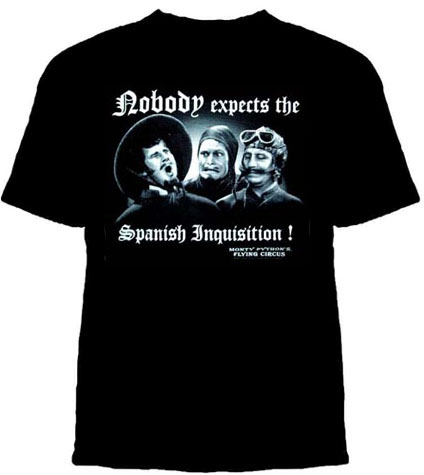 Monty Python- Nobody Expects The Spanish Inquisition on a black shirt (Sale price!)