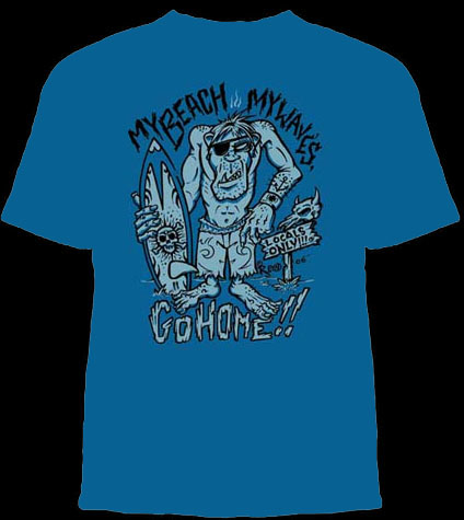 Lucky Mule Brand- My Beach My Waves Go Home! on a blue shirt (Sale price!)