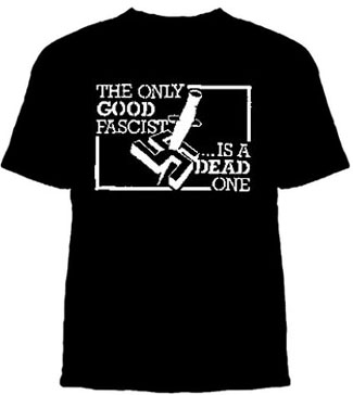 The Only Good Fascist Is A Dead One on a black shirt