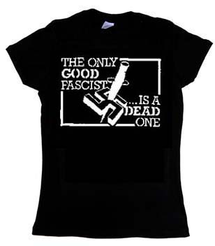 The Only Good Fascist Is A Dead One on a black girls fitted shirt