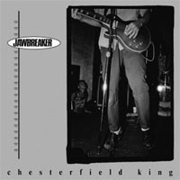 Jawbreaker- Chesterfield King 12"