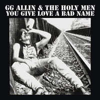 GG Allin & The Holy Men- You Give Love A Bad Name LP