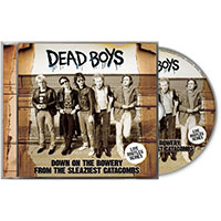 Dead Boys- Down On The Bowery From The Sleaziest Catacombs CD
