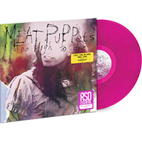 Meat Puppets- Too High To Die LP (Neon JazzBerry Vinyl)