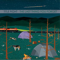 Title Fight- The Last Thing You Forget 7"