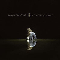 Amigo The Devil- Everything Is Fine LP
