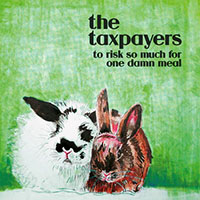 Taxpayers- To Risk So Much For One Damn Meal LP