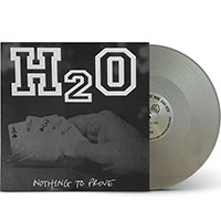 H2O- Nothing To Prove LP (Silver Vinyl)