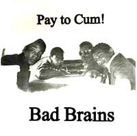 Bad Brains- Pay To Cum! 7" (White Vinyl)