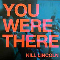 Kill Lincoln- You Were There LP (Cyan Vinyl)