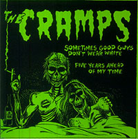 Cramps- Sometimes Good Guys Don't Wear White 7" (Green Vinyl)