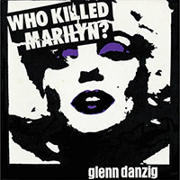 Glenn Danzig- Who Killed Marilyn? 7"