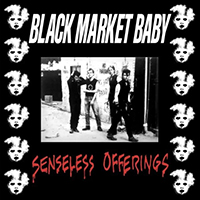 Black Market Baby- Senseless Offerings LP