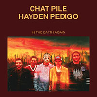 Chat Pile/Hayden Pedigo- In The Earth Again LP