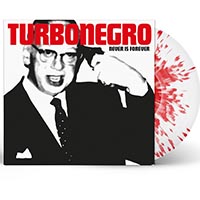 Turbonegro- Never Is Forever LP (White With Red Splatter Vinyl) (30th Anniversary Pressing)