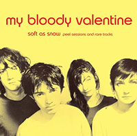 My Bloody Valentine- Soft As Snow, Peel Sessions And Rare Tracks LP