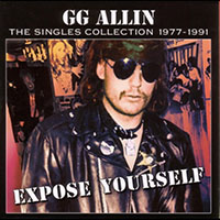 GG Allin- Expose Yourself, The Singles Collection 1977-1991 LP (Black Vinyl)