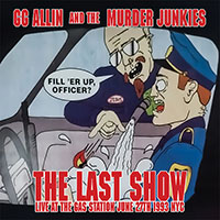 GG Allin And The Murder Junkies- The Last Show, Live At The Gas Station 1993 7"