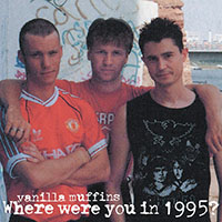 Vanilla Muffins- Where Were You In 1995? LP