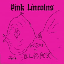 Pink Lincolns- Suck & Bloat LP