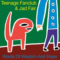 Teenage Fanclub & Jad Fair- Words of Wisdom and Hope LP & 7" (Record Store Day 2026 Release)