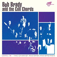 Bob Brady and the Con Chords- Love-In: The Chariot Records Recordings LP (Blue Vinyl) (Record Store Day 2026 Release) (Sale price!)