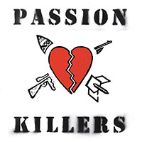 Passion Killers- They Kill Our Passion With Their Hate And Wars LP