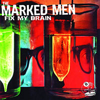 Marked Men- Fix My Brain CD