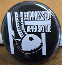 Oppressed- Never Say Die pin (pin-C440)