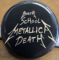 Metallica- Birth School Death pin (pin-C521)