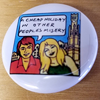 A Cheap Holiday In Other People's Misery pin (pin-C95)
