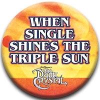 Dark Crystal-When Single Shines The Triple Sun pin (pinX579)