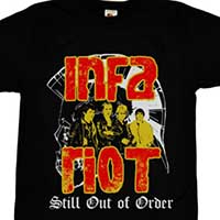 Infa Riot- Still Out Of Order on a black shirt