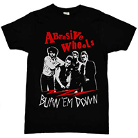 Abrasive Wheels- Burn Em Down on a black shirt