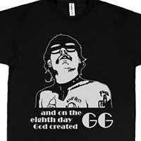 GG Allin- And On The Eighth Day God Created GG on a black shirt