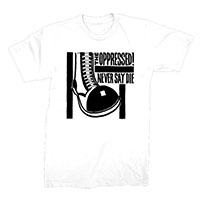 Oppressed- Never Say Die on a white shirt