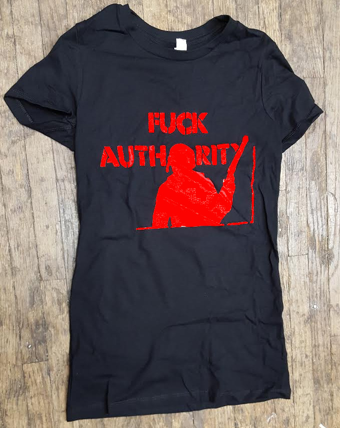 Fuck Authority on a girls fitted shirt