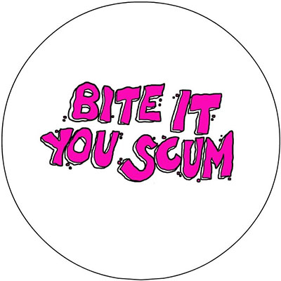 Bite It You Scum pin (pinZ31)