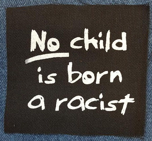 No Child Is Born A Racist cloth patch (cp560)