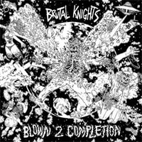 Brutal Knights- Blown 2 Completion LP