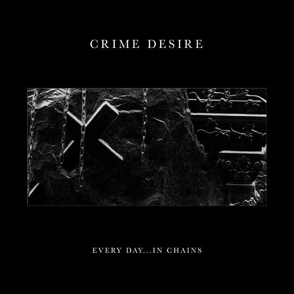 Crime Desire- Every Day...In Chains LP (Sale price!)