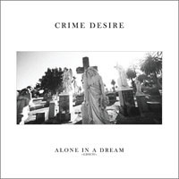 Crime Desire- Alone In A Dream LP