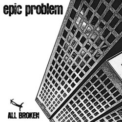Epic Problem- All Broken 10" (Oxblood Vinyl)