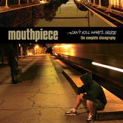 Mouthpiece- Can't Kill What's Inside, The Complete Discography LP
