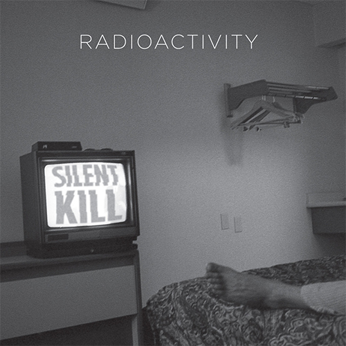Radioactivity- Silent Kill LP 