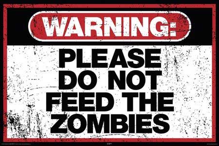 Warning, Please Do No Feed The Zombies poster (Sale price!)