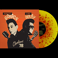 Robert Gordon & Link Wray- Cleveland '78 LP (Yellow & Red Splatter Vinyl)