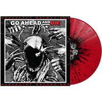 Go Ahead And Die- Unhealthy Mechanisms LP (Red Splatter Vinyl)