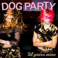 Dog Party- 'Til You're Mine LP (Marble Vinyl)