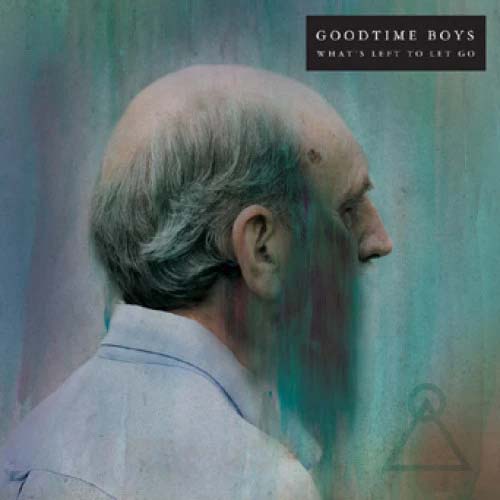 Goodtime Boys- What's Left To Let Go LP (Color Vinyl)